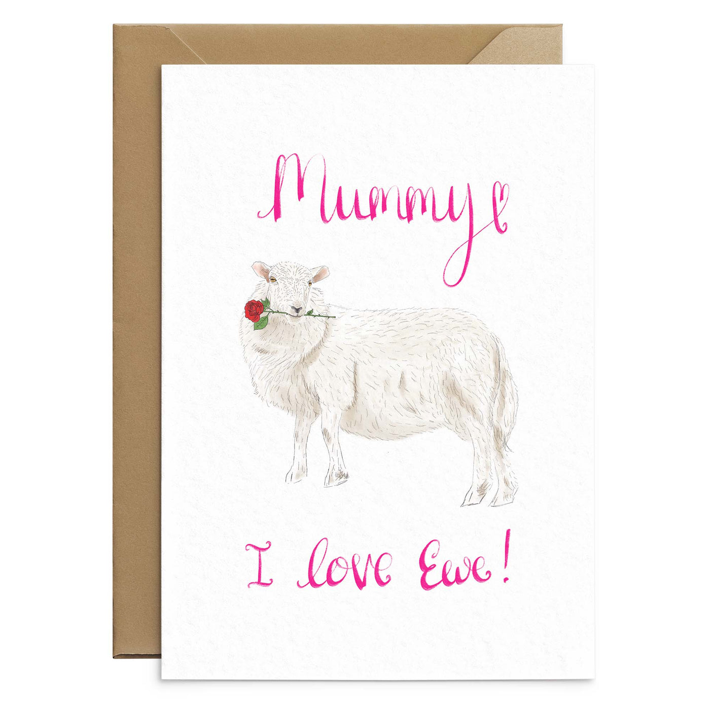 A cute mothers day card with a sheep illustration. The sheep is holding a red rose in its mouth by the stem. Pink handwriting above and below the illustration read 'Mummy I love Ewe'. There is a brown Kraft envelope behind the card. Greetings Card by Poppins and co.