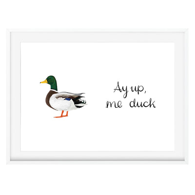 Ay Up Me Duck Art Print - Poppins & Co.