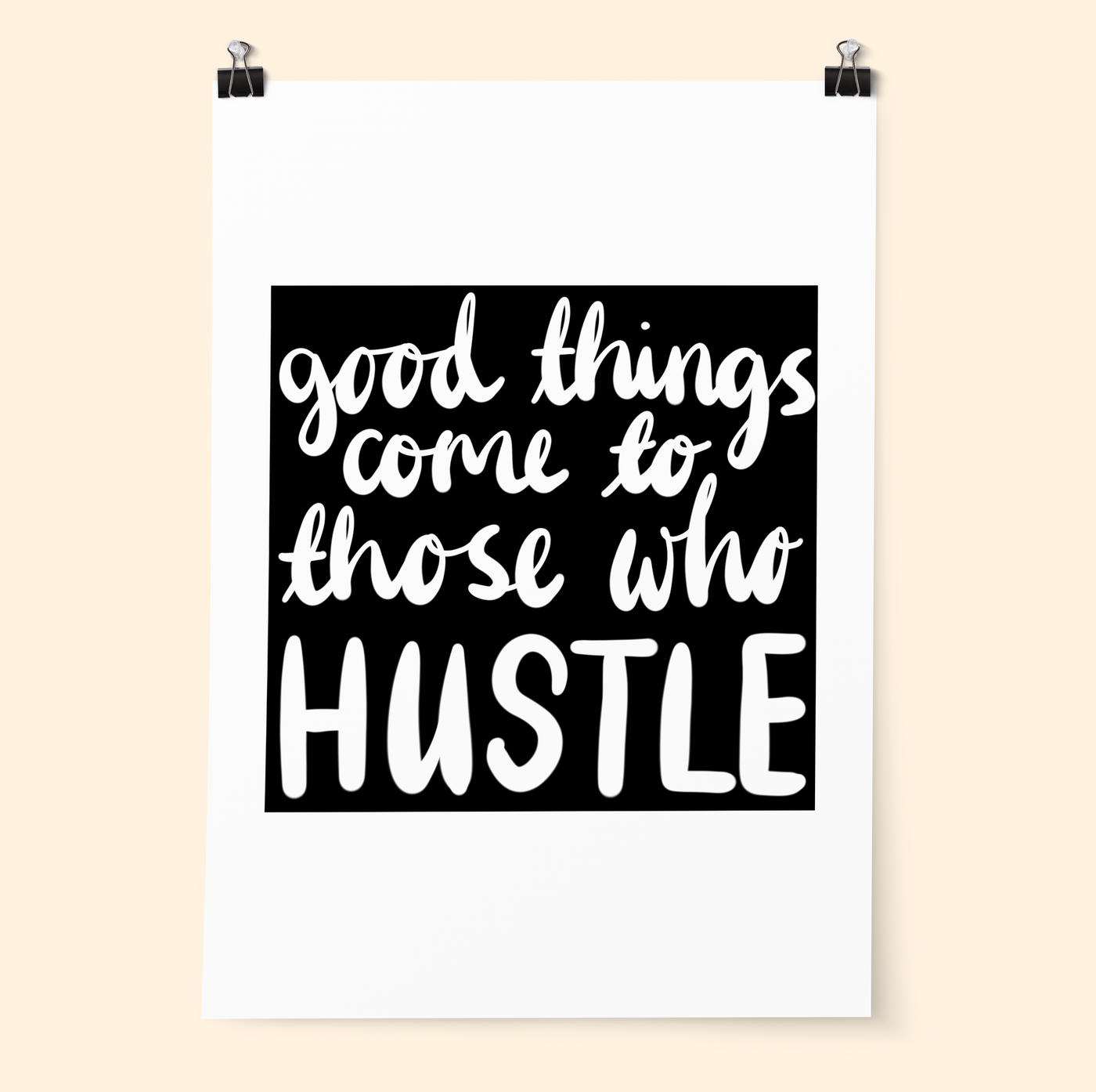 Good Things Come To Those Who Hustle Print - Poppins & Co.
