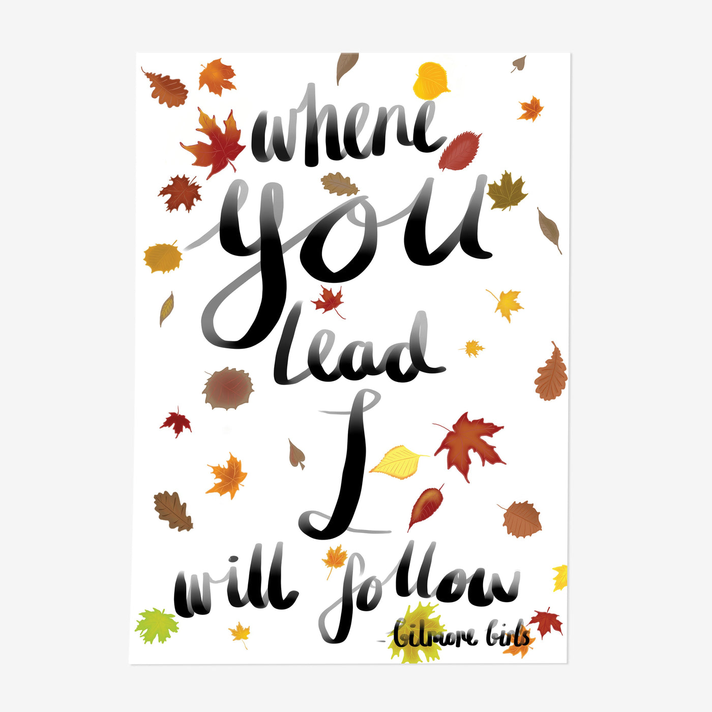 Gilmore Girls 'Where You Lead I Will Follow' Quote Print